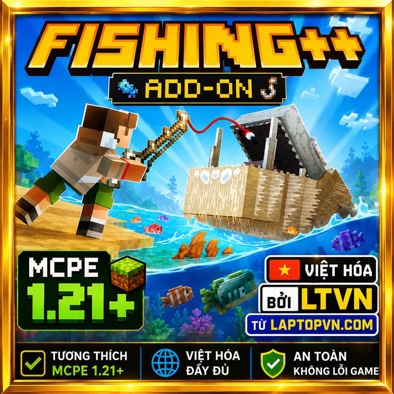 Addon Fishing++ Việt Hóa bởi LTVN Siêu Cuốn cho MCPE 1.21+.mcaddon